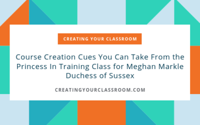Course Creation Cues You Can Take From the Princess In Training Class for Meghan Markle Duchess of Sussex